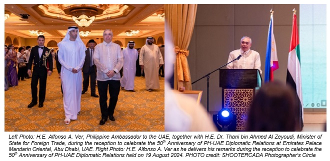 Left Photo: H.E. Alfonso A. Ver, Philippine Ambassador to the UAE, together with H.E. Dr. Thani bin Ahmed Al Zeyoudi, Minister of State for Foreign Trade, during the reception to celebrate the 50th Anniversary of PH-UAE Diplomatic Relations at Emirates Palace Mandarin Oriental, Abu Dhabi, UAE. Right Photo: H.E. Alfonso A. Ver as he delivers his remarks during the reception to celebrate the 50th Anniversary of PH-UAE Diplomatic Relations held on 19 August 2024. PHOTO credit: SHOOTERCADA Photographer’s Circle